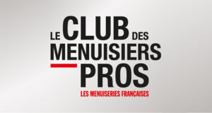 Le Club des Menuisiers Pros - Les Menuiseries Françaises